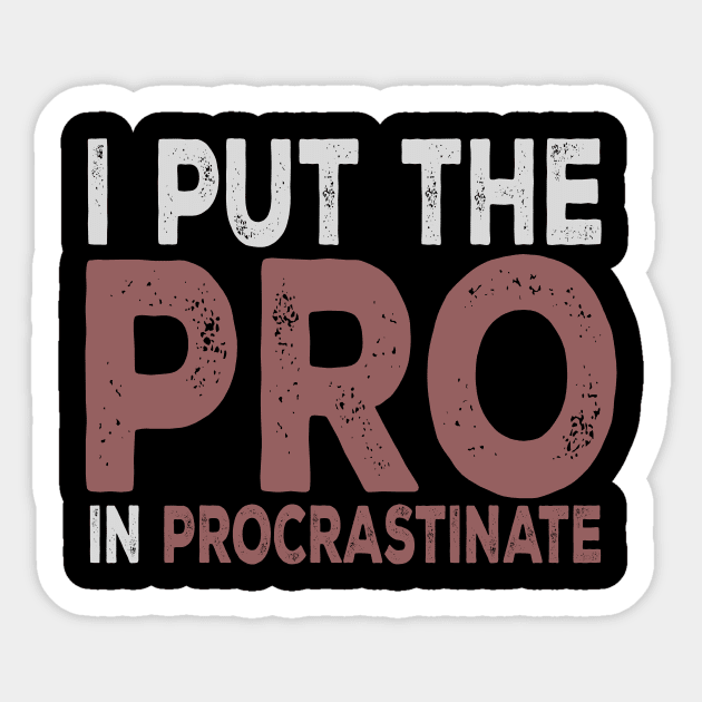 I Put The Pro In Procrastinate Sticker by VintageArtwork